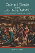 Order and Disorder in the British Navy, 1793-1815 af Thomas (Customer) Malcomson