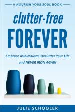 Clutter-Free Forever af Julie Schooler