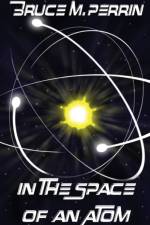 In the Space of an Atom af Bruce M Perrin