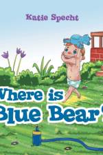 Where Is Blue Bear? af Katie Specht