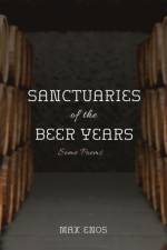 Sanctuaries of the Beer Years af Max Enos