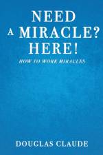 Need a Miracle? Here! af Douglas Claude