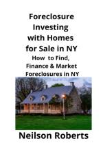 Foreclosure Investing with Homes for Sale in NY af Neilson Roberts