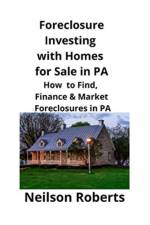Foreclosure Investing with Homes for Sale in PA af Neilson Roberts