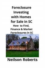 Foreclosure Investing with Homes for Sale in SC af Neilson Roberts