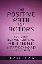 Positive Path for Actors af Shari Shaw