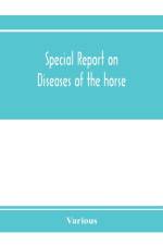 Special report on diseases of the horse af Various