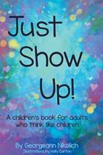Just Show Up af Georgeann Nikolich