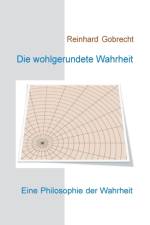wohlgerundete Wahrheit af Reinhard Gobrecht