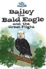 Bailey the Bald Eagle and the Great Flight af Nathan Dye