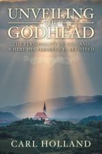 Unveiling the Godhead af Carl Holland