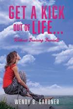Get a Kick Out of Life... Without Bruising Yourself af Wendy B Gardner