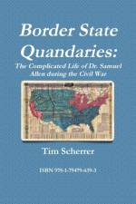 Border State Quandaries: The Complicated Life of Dr. Samuel Allen during the Civil War af Tim Scherrer