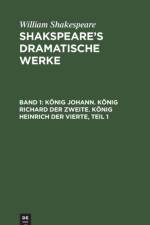 Koenig Johann. Koenig Richard Der Zweite. Koenig Heinrich Der Vierte, Teil 1 af William Shakespeare