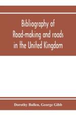 Bibliography of road-making and roads in the United Kingdom af Dorothy Ballen