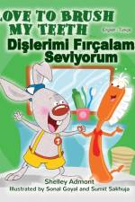 I Love to Brush My Teeth (English Turkish Bilingual Book)