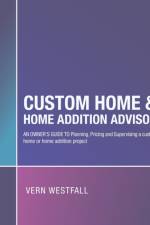 Custom Home & Home Addition Advisor af Vern Westfall