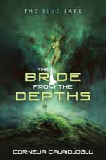 Bride from the Depths af Cornelia Calaidjoglu