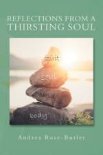 Reflections from a Thirsting Soul af Andrea Rose-Butler