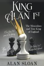 King Alan 1st: The Miraculous and True King of England