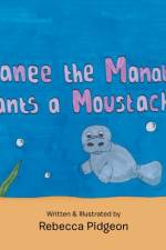 Manee the Manatee Wants a Moustache af Rebecca Pidgeon