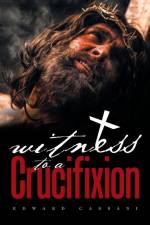 Witness to a Crucifixion af Edward Cassani