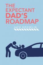 New Expectant Dad's Roadmap af Jack Gosselin