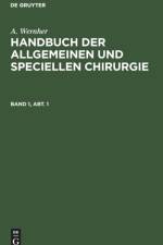 A. Wernher: Handbuch Der Allgemeinen Und Speciellen Chirurgie. Band 1, Abt. 1 af A Wernher