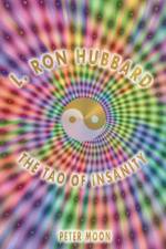 L. Ron Hubbard - The Tao of Insanity af Peter Moon