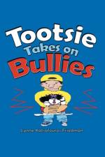 Tootsie Takes on Bullies af Lynne Katsafouros Friedman