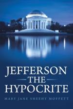 Jefferson the Hypocrite af Mary Jane Sheehy Moffett