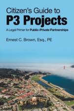 Citizen's Guide to P3 Projects af Ernest C Brown Esq Pe
