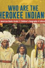 Who Are the Cherokee Indians? Native American Books Grade 3 Children's Geography & Cultures Books af Baby Professor