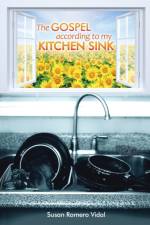 Gospel According to My Kitchen Sink af Susan Romero Vidal