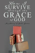 How I Survive Through the Grace of God af Elma L Rivers
