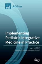 Implementing Pediatric Integrative Medicine in Practice