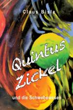 Quintus Zickel und die Schwebewesen af Claus Bisle
