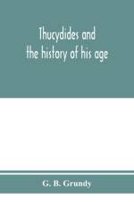 Thucydides and the history of his age af G B Grundy