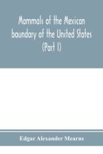 Mammals of the Mexican boundary of the United States af Edgar Alexander Mearns