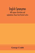 English synonymes, with copious illustrations and explanations. Drawn from the best writers af George Crabb