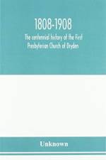 1808-1908; the centennial history of the First Presbyterian Church of Dryden af Unknown