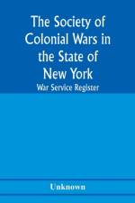 Society of Colonial Wars in the State of New york; War service register af Unknown