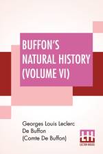 Buffon's Natural History (Volume VI) af Georges Lou de Buffon (Comte de Buffon)