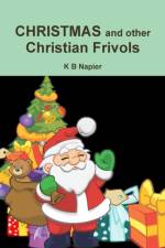 CHRISTMAS and other Christian Frivols af K B Napier