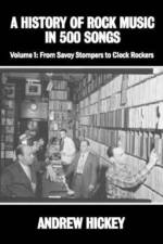 A History of Rock Music in 500 Songs vol 1: From Savoy Stompers to Clock Rockers af Andrew Hickey