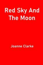 Red Sky And The Moon af Joanne Clarke