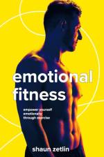 Emotional Fitness af Shaun Zetlin