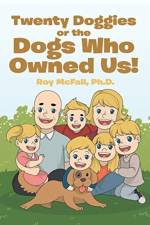 Twenty Doggies or the Dogs Who Owned Us! af Roy McFall Ph D