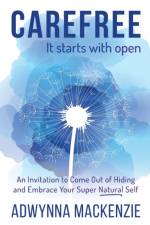 Carefree, It Starts With Open af Adwynna MacKenzie