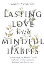 Lasting Love with Mindful Habits af Johan Svensson